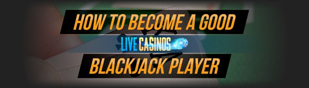 How to become a good Blackjack player