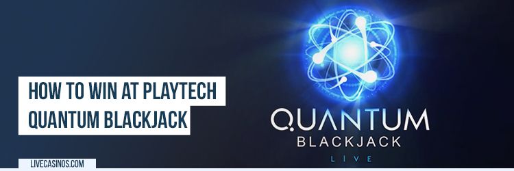 Playtech Quantum Blackjack Strategy