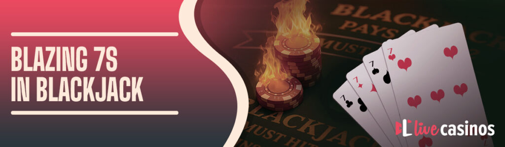 What Is Blazing 7’s in Blackjack?