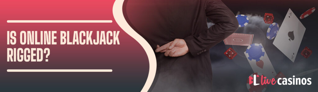 Online Blackjack Isn’t Rigged – Here’s the Proof