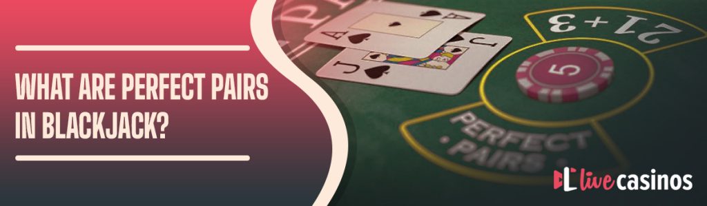 What are Perfect Pairs in Blackjack?