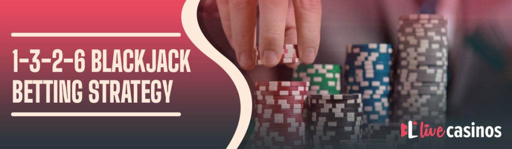 Beginner’s Guide to 1-3-2-6 Blackjack Betting Strategy