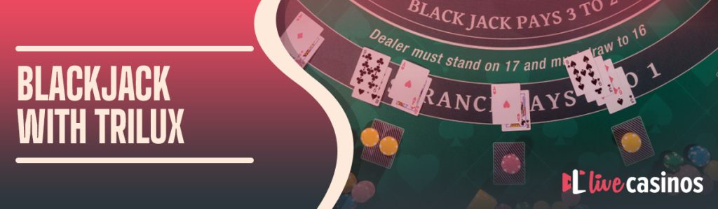 What is Blackjack With TriLux?