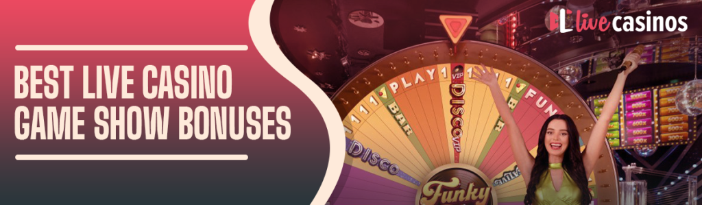 Best Bonuses for Live Casino Game Shows